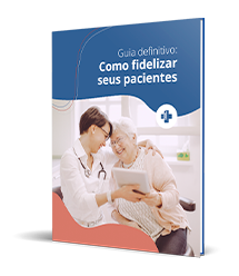 Guia Definitivo: Como fidelizar seus pacientes?