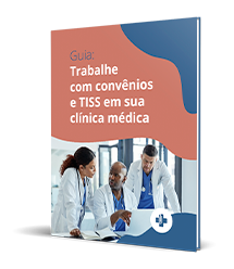 Guia: Trabalhe com convênios e TISS em sua clínica médica