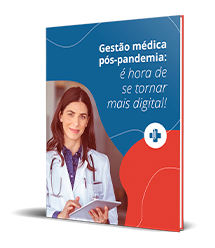 Gestão médica pós-pandemia: é hora de se tornar mais digital!