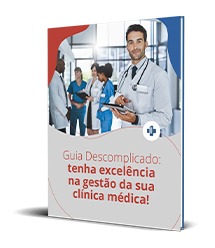 Guia Descomplicado: tenha excelência na gestão da sua clínica médica!